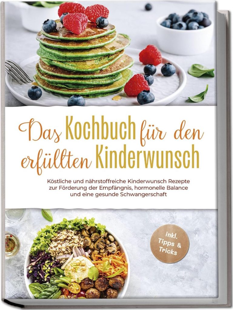 Das Kochbuch für den erfüllten Kinderwunsch